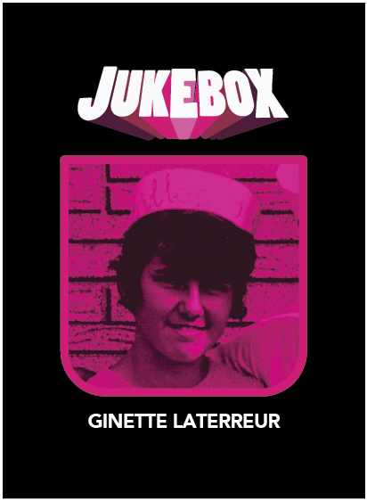 Ginette Laterreur - Jukebox - La Ruelle Films